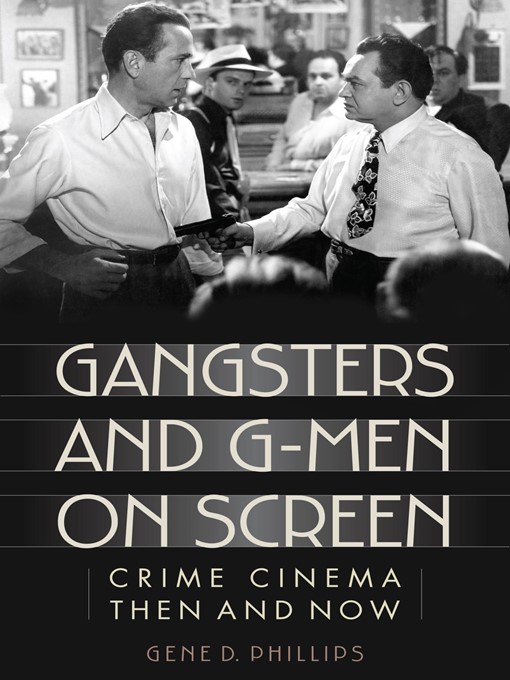 Title details for Gangsters and G-Men on Screen by Gene D. Phillips - Available